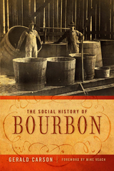 The Social History of Bourbon - Gerald Carson