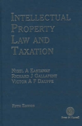 Intellectual Property Law and Taxation - Gallafent, Richard J.; etc.; Eastaway, Nigel and Dauppe