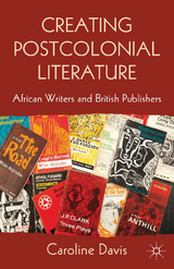 Creating Postcolonial Literature -  C. Davis