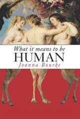 What It Means to Be Human -  Joanna Bourke