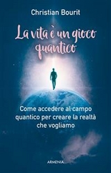 La vita è un gioco quantico - Christina Bourit