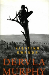 Visiting Rwanda -  Dervla Murphy