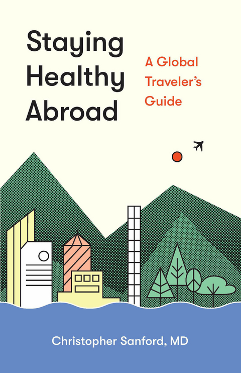 Staying Healthy Abroad -  M.D. Christopher Sanford