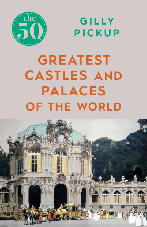 50 Greatest Castles and Palaces of the World -  Gilly Pickup