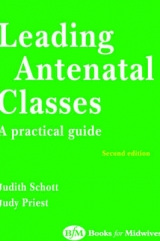 Leading Antenatal Classes - Schott, Judith; Priest, Judy