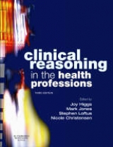 Clinical Reasoning in the Health Professions - Higgs, Joy; Jones, Mark A; Loftus, Stephen; Christensen, Nicole