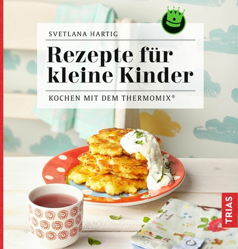 Rezepte für kleine Kinder -  Svetlana Hartig