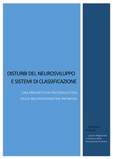 Disturbi del neurosviluppo e sistemi di classificazione. Una prospettiva psicoeducativa della neuropsichiatria infantile - Deborah Piccolo