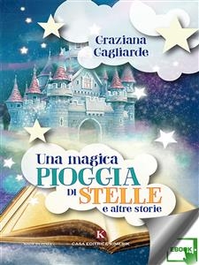 Una magica pioggia di stelle e altre storie - Graziana Gagliarde