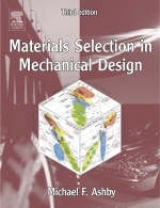 Materials Selection in Mechanical Design - Ashby, Michael F.