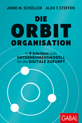 Die Orbit-Organisation -  Anne M. Schüller,  Alex T. Steffen
