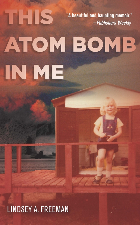 This Atom Bomb in Me - Lindsey A. Freeman