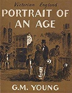 Victorian England: Portrait of an Age - G.M. Young