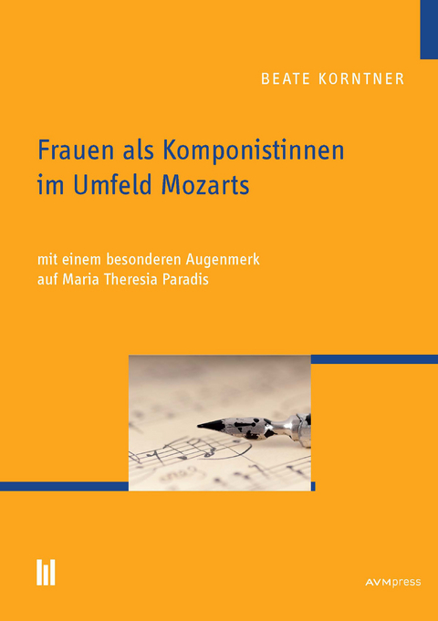 Frauen als Komponistinnen im Umfeld Mozarts - Beate Korntner