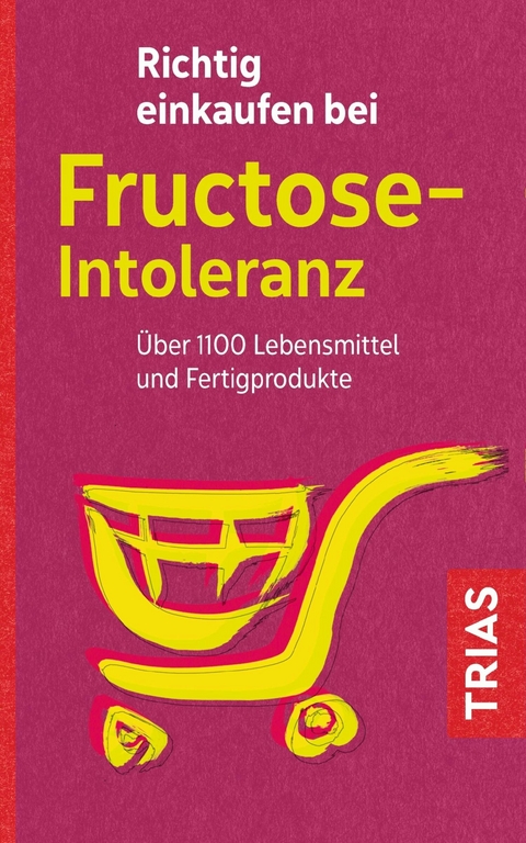 Richtig einkaufen bei Fructose-Intoleranz -  Thilo Schleip