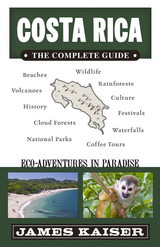 Costa Rica: The Complete Guide -  James Kaiser