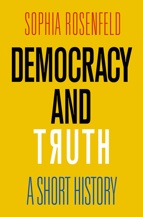 Democracy and Truth - Sophia Rosenfeld