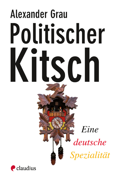 Politischer Kitsch - Alexander Grau