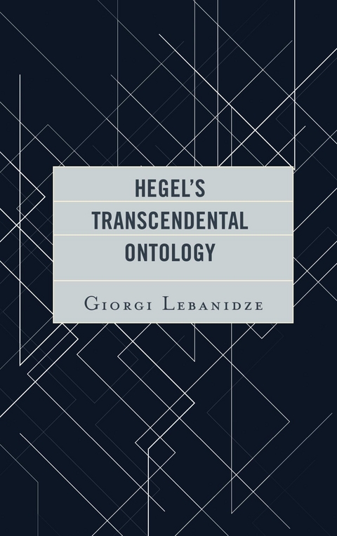 Hegel's Transcendental Ontology -  Giorgi Lebanidze