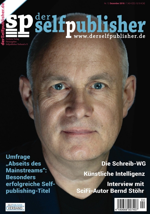 der selfpublisher 12, 4-2018, Heft 12, Dezember 2018 - Roland Jesse, Andreas Suchanek, Anja Schreiber, Matthias Matting, Andrea Becker, Bernd Stöhr, Marcus Johanus, Andrea Barth, Markus Weber, Sandra Uschtrin