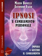 Ipnosi e cambiamento personale - Mario Bonelli, Antonino Fazio