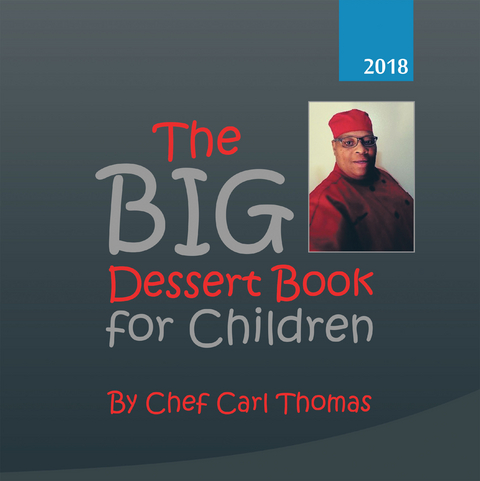 The Big Dessert Book for Children - Chef Carl Thomas