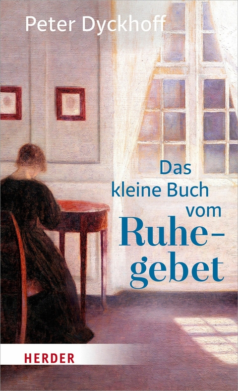 Das kleine Buch vom Ruhegebet - Peter Dyckhoff