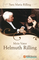 Mein Vater Helmuth Rilling -  Sara Maria Rilling