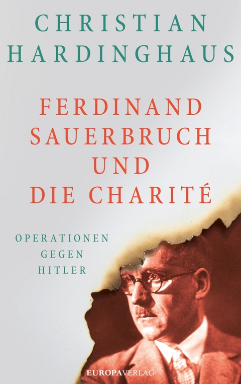 Ferdinand Sauerbruch und die Charité - Christian Hardinghaus  Dr.