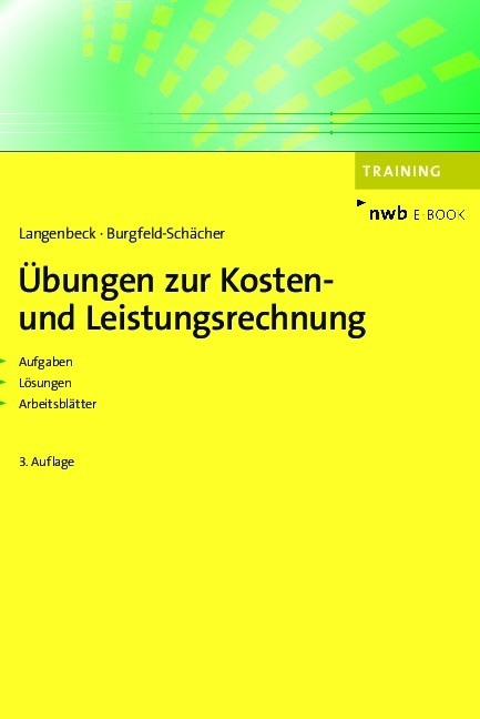 Übungen zur Kosten- und Leistungsrechnung - Jochen Langenbeck, Beate Burgfeld-Schächer