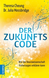 Der Zukunftscode - Theresa Cheung, Julia Mossbridge  Dr.