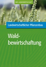 Landwirtschaftlicher Pflanzenbau: Waldbewirtschaftung -  VELA