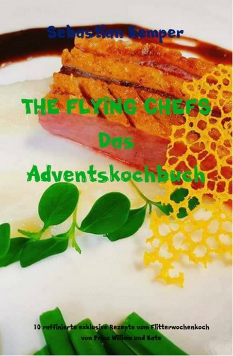 THE FLYING CHEFS Das Adventskochbuch -  Sebastian Kemper