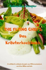 THE FLYING CHEFS Das Kräuterkochbuch -  Sebastian Kemper