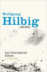 Werke, Band 6: Das Provisorium -  Wolfgang Hilbig