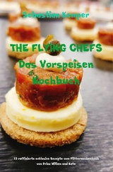 THE FLYING CHEFS Das Vorspeisen Kochbuch -  Sebastian Kemper