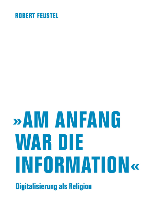 "Am Anfang war die Information" - Robert Feustel