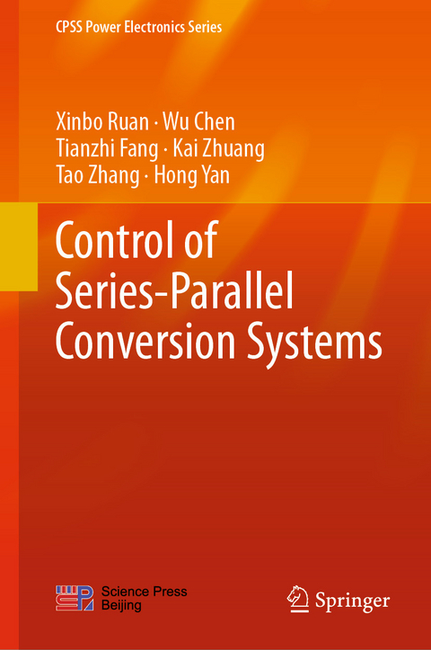 Control of Series-Parallel Conversion Systems -  Wu Chen,  Tianzhi Fang,  Xinbo Ruan,  Hong Yan,  Tao Zhang,  Kai Zhuang