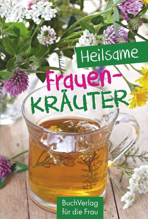 Heilsame Frauenkräuter - Grit Nitzsche