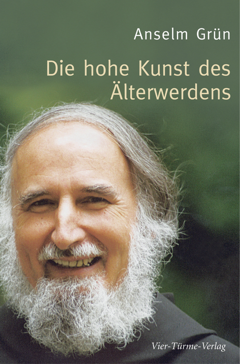 Die hohe Kunst des Älterwerdens - Anselm Grün