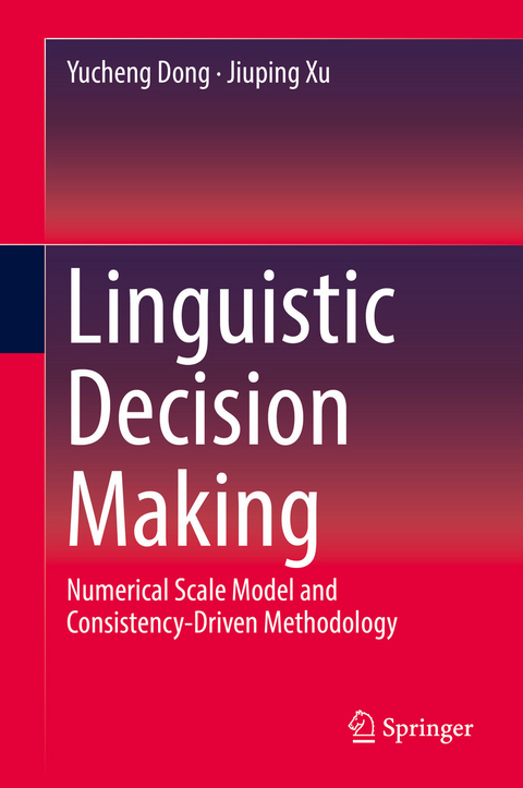 Linguistic Decision Making -  Yucheng Dong,  Jiuping Xu