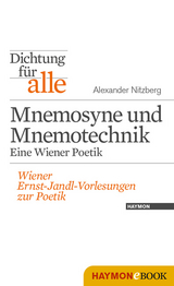 Dichtung für alle: Mnemosyne und Mnemotechnik. Eine Wiener Poetik -  Alexander Nitzberg
