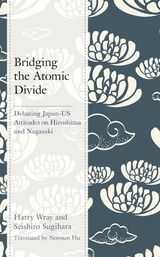 Bridging the Atomic Divide -  Seishiro Sugihara,  Harry J. Wray
