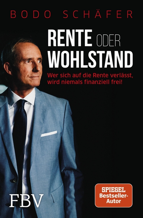 Rente oder Wohlstand -  Bodo Schäfer