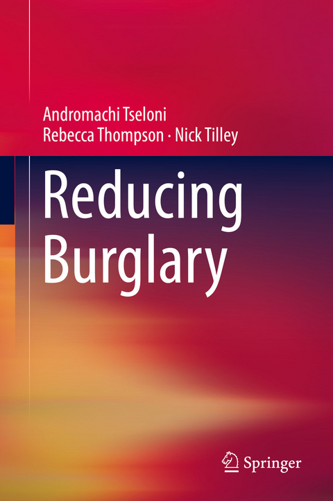Reducing Burglary -  Andromachi Tseloni,  Rebecca Thompson,  Nick Tilley