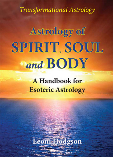 Astrology of Spirit, Soul and Body - Leoni Hodgson