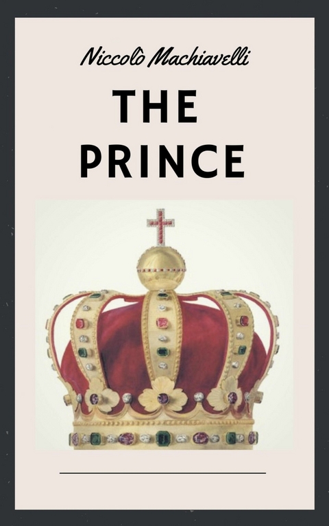 Niccolò Machiavelli: The Prince (English Edition) - Niccolò Machiavelli