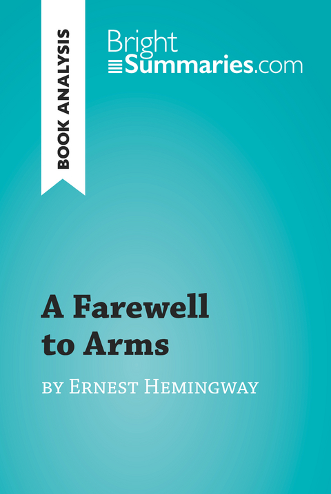 Farewell to Arms by Ernest Hemingway (Book Analysis) -  Bright Summaries