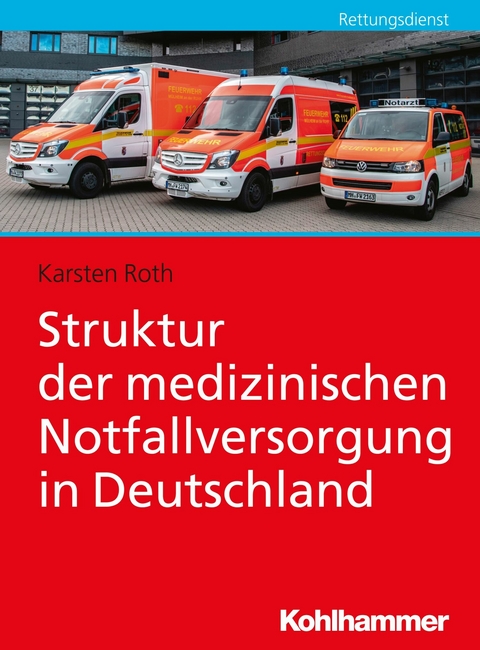 Struktur der medizinischen Notfallversorgung in Deutschland - Karsten Roth