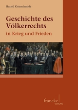 Geschichte des Völkerrechts in Krieg und Frieden - Harald Kleinschmidt